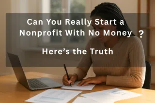 Can You Really Start a Nonprofit With No Money? Here’s the Truth