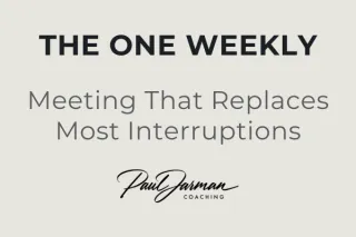 The One Weekly Meeting That Replaces Most Interruptions