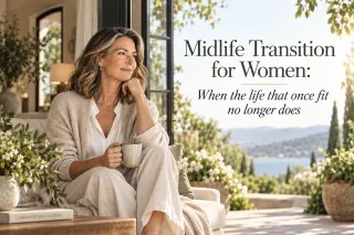 Midlife Transitions for Women: When the Life That Once Fit No Longer Does