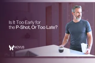 Is It Too Early for the P-Shot — or Too Late? | The Novus Center
