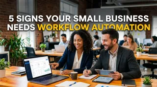 5 Signs Your Business Needs Workflow Automation