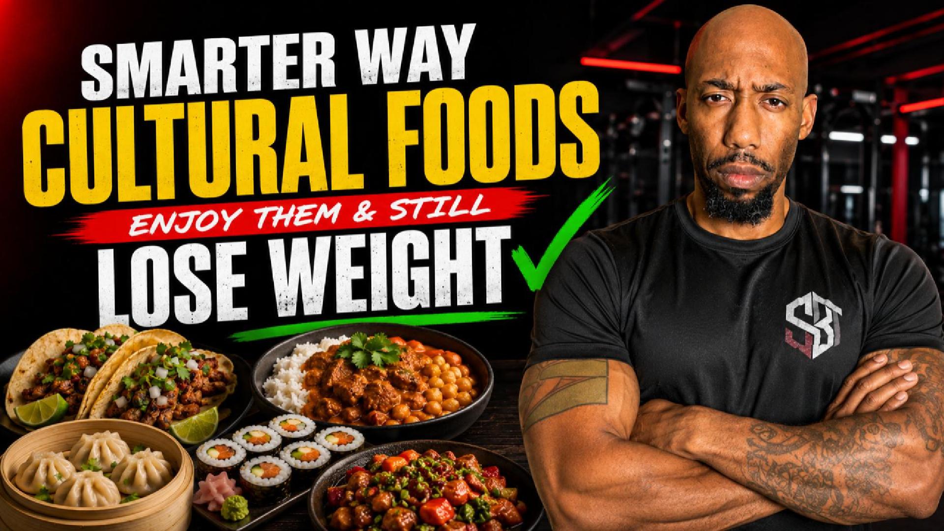 Smarter Way to Enjoy Cultural Foods and Still Lose Weight
