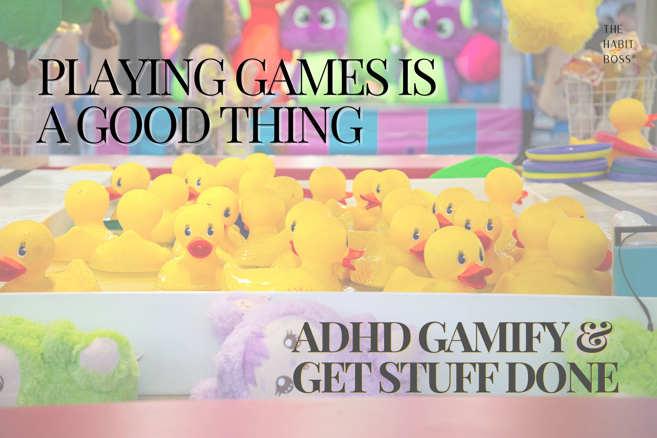  Playing Games is a Good Thing  - ADHD & Get Stuff Done