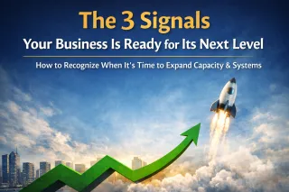 The 3 Signals Your Business Is Ready for Its Next Level 3.26.26