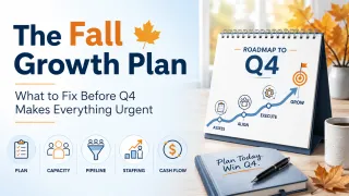 The Fall Growth Plan: What to Fix Before Q4 Makes Everything Urgent