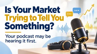 Your Podcast Might Be Showing You Where the Market Is Moving Next 