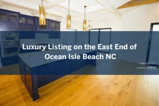Luxury Living on the East End: A Closer Look at Ocean Isle Beach's Finest Architectural Gem