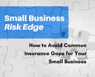 How to Avoid Common Insurance Gaps for Your Small Business