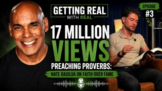 He Went Viral 17 Million Times Preaching Proverbs — Nate DaSilva | Getting Real with Real