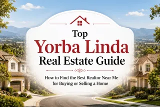 Top Yorba Linda Real Estate Guide: How to Find the Best Realtor Near Me for Buying or Selling a Home