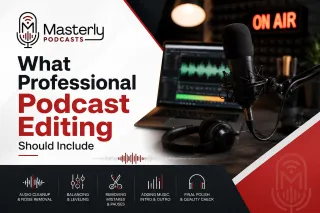 What Professional Podcast Editing Should Include