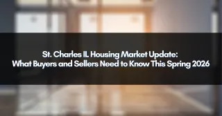 St. Charles IL Housing Market Update: What Buyers and Sellers Need to Know This Spring 2026