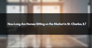 How Long Are Homes Sitting on the Market in St. Charles, IL?