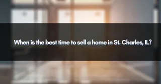 When is the best time to sell a home in St. Charles, IL?
