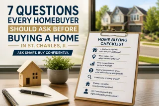 7 Questions Every Homebuyer Should Ask Before Buying a Home in St. Charles, IL