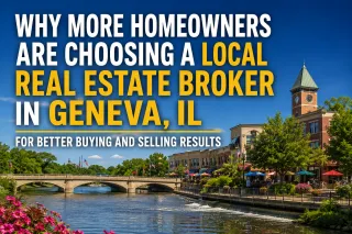 Why More Homeowners Are Choosing a Local Real Estate Broker in Geneva, IL for Better Buying and Selling Results