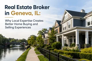 Real Estate Broker in Geneva, IL: Why Local Expertise Creates Better Home Buying and Selling Experiences