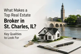 What Makes a Top Real Estate Broker in St. Charles, IL? Key Qualities to Look For