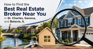 How to Find the Best Real Estate Broker Near You in St. Charles, Geneva, and Batavia, IL