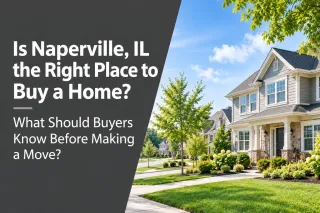Is Naperville, IL the Right Place to Buy a Home? What Should Buyers Know Before Making a Move?