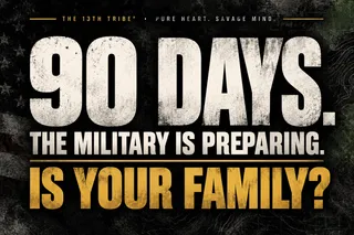 The Military Is Preparing for 90 Days of Disruption. Is Your Family Prepared for What's Coming?