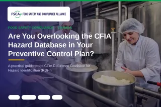 Are You Overlooking the CFIA Hazard Database in Your Preventive Control Plan?