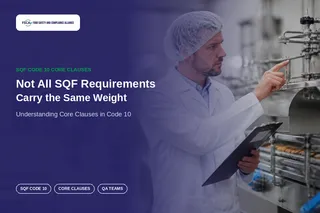 SQF Code 10 Core Clauses: What QA Teams Need to Know
