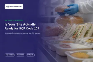 Is Your Site Ready for SQF Code 10? A 6-Question Exercise