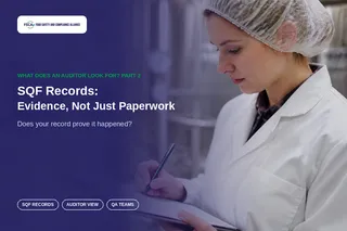 SQF Records: Evidence, Not Just Paperwork | What Auditors Look For