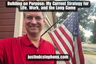 Building on Purpose: My Current Strategy for Life, Work, and the Long Game