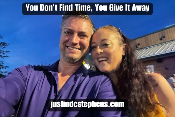 You Don't Find Time, You Give It Away