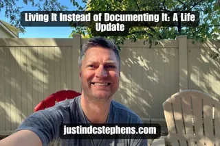 Living It Instead of Documenting It: A Life Update