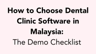 How to Choose Dental Clinic Software in Malaysia: The Demo Checklist