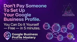 Don't Pay Someone To Set Up Your Google Business Profile. You Can Do It Yourself — Free — in 5 minutes.