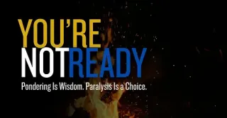 You're Not Ready: Clarity Follows Action