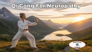 Qi Gong for Neuropathy: Gentle Exercises for Pain, Balance and Daily Support