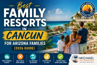 Best Family Resorts in Cancun for Arizona Families (2026 Guide)
