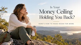 Is Your Money Ceiling Holding You Back? Here's How to Make Room for More
