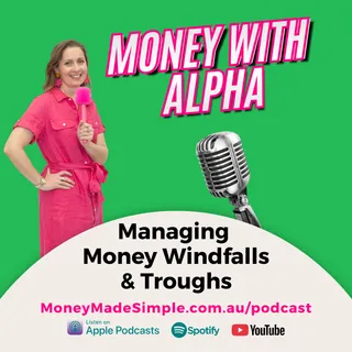 Managing Money Windfalls & Troughs