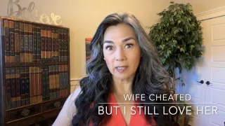 Wife Cheated But I Still Love Her