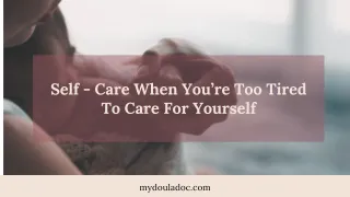 Self-Care When You’re Too Tired to Care for Yourself