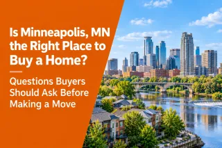 Is Minneapolis, MN the Right Place to Buy a Home? Questions Buyers Should Ask Before Making a Move