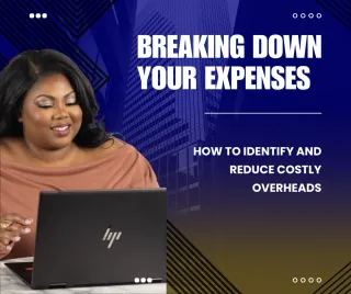 Breaking Down Your Expenses: How to Identify and Reduce Costly Overheads