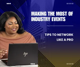 Making the Most of Industry Events: Tips to Network Like a Pro