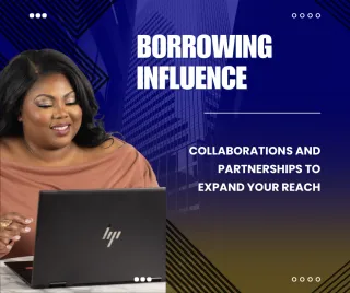 Borrowing Influence: Collaborations and Partnerships to Expand Your Reach