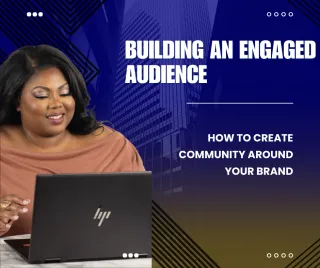 Building an Engaged Audience: How to Create Community Around Your Brand