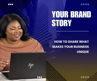 Your Brand Story: How to Share What Makes Your Business Unique