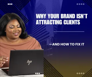 Why Your Brand Isn’t Attracting Clients—and How to Fix It