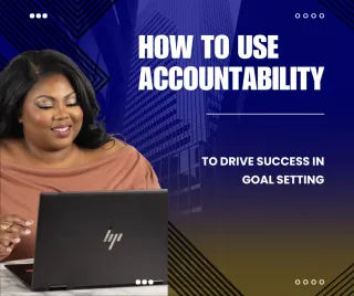 How to Use Accountability to Drive Success in Goal Setting
