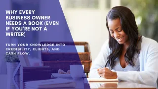 Why Every Business Owner Needs a Book (Even If You’re Not a Writer)